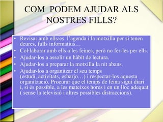 Autonomia i iniciativa personalAfrontar els problemes i aprendre dels errors. Cercar solucionsOrganitzar les seves feines i el seu temps. Reforçant la responsabilitat i  l'autonomia personal.Treballar cooperativament valorant i respectant les idees dels altres.Encarregats: els encarregats han de ser responsables de les seves tasques com a encarregat/da i dur-la a terme autònomament i en el moment acordat, ja que no hi ha un temps determinat en que es realitzen tots els càrrecs a l´hora.