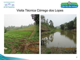 7
Visita Técnica Córrego dos Lopes
 