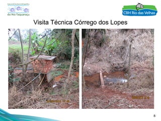 8
Visita Técnica Córrego dos Lopes
 