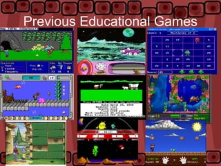 Previous Educational Games
 