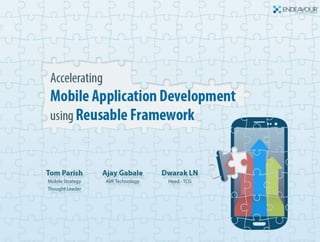 Accelerate mobile application development by leveraging reusable component frameworks