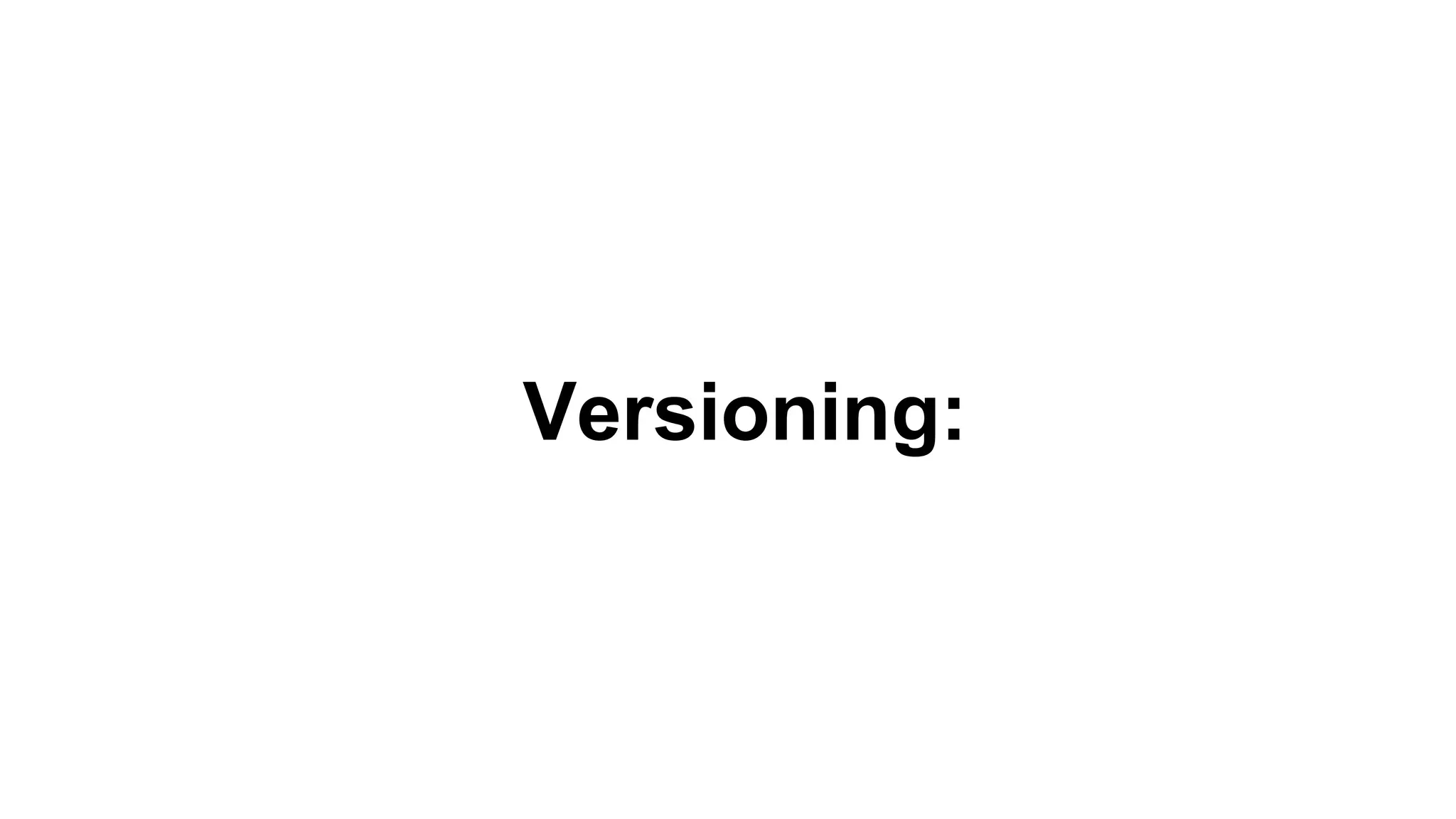 Versioning:
 