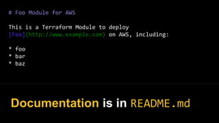 # Foo Module for AWS
This is a Terraform Module to deploy
[Foo](http://www.example.com) on AWS, including:
* foo
* bar
* baz
Documentation is in README.md
 