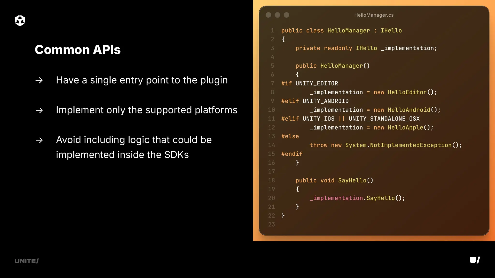→ Have a single entry point to the plugin
→ Implement only the supported platforms
→ Avoid including logic that could be
implemented inside the SDKs
Common APIs
 