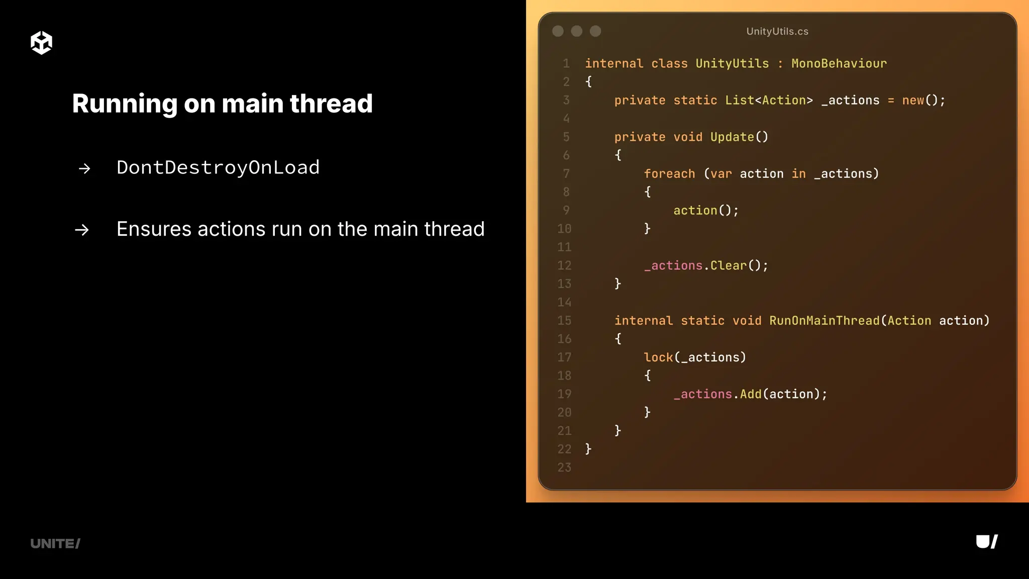 → DontDestroyOnLoad
→ Ensures actions run on the main thread
Running on main thread
 