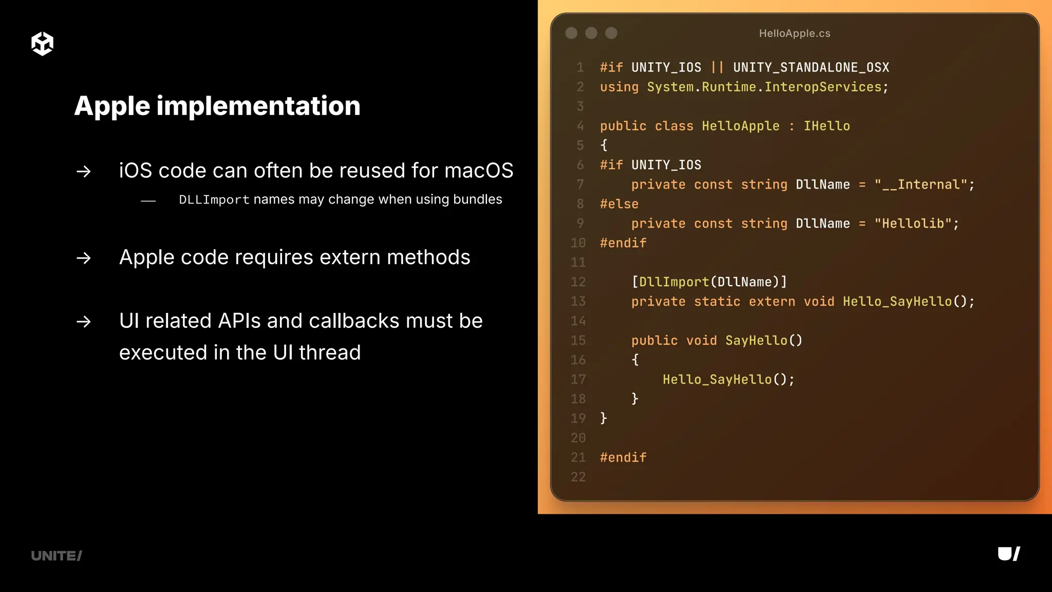 → iOS code can often be reused for macOS
⎯ DLLImport names may change when using bundles
→ Apple code requires extern methods
→ UI related APIs and callbacks must be
executed in the UI thread
Apple implementation
 