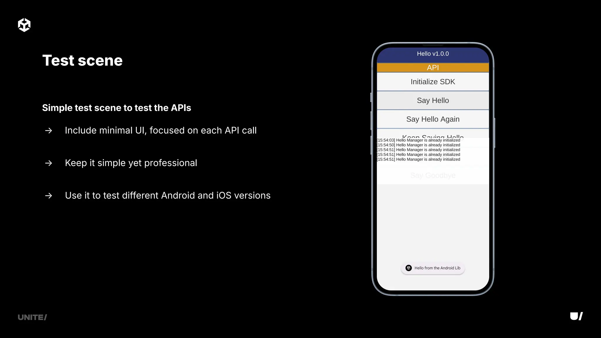 Test scene
Simple test scene to test the APIs
→ Include minimal UI, focused on each API call
→ Keep it simple yet professional
→ Use it to test different Android and iOS versions
 