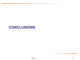 43
CONCLUSIONS
Reuse
 
