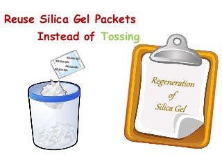 Reuse Silica Gel Packets
Instead of Tossing
 