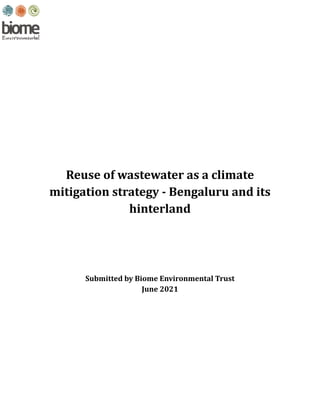 Reuse of wastewater as a climate
mitigation strategy - Bengaluru and its
hinterland
Submitted by Biome Environmental Trust
June 2021
 