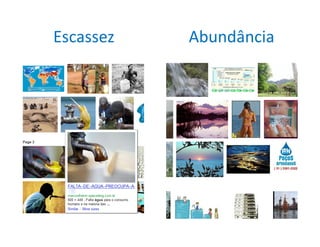 Escassez   Abundância
 