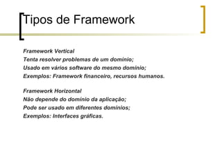 Previsibilidade / Confiabilidade / Redução dos riscos:  artefatos bem testados e reutilizados várias vezes têm alto grau de confiabilidade, diminuindo os riscos de erro. 