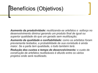 Conhecimento em geral; “ Reuso pode ser entendido como uso de conceitos ou produtos previamente adquiridos ou construídos em uma nova situação ”  (Biggerstaff and Perlis, 1989)‏ 