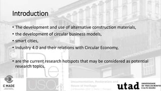 Introduction
• The development and use of alternative construction materials,
• the development of circular business model...
