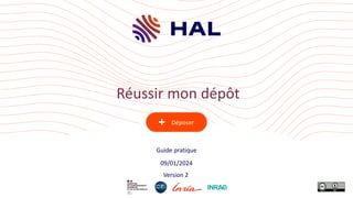 Déposer
Guide pratique
Réussir mon dépôt
09/01/2024
Version 2
 