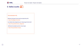 20
Réussirmon dépôt : Préparermes dépôts
6- Boîte à outils
Les métadonnées obligatoires pour chaque type de document
Définition des types de documents acceptés dans HAL
Documentation HAL
Vérification des dépôts avant leur mise en ligne
https://bit.ly/types-document
https://bit.ly/verification-depots
https://bit.ly/metadonnees_obligatoires
 