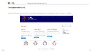 57
Réussirmon dépôt : DocumentationHAL
DocumentationHAL
Une documentation est disponible afin d’avoir davantage de détails sur les questions juridiques ainsi que le fonctionnement du dépôt.
https://doc.archives-ouvertes.fr/
 