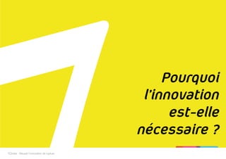 Pourquoi
l’innovation
est-elle
nécessaire ?
7Circles - Réussir l'innovation de rupture
 