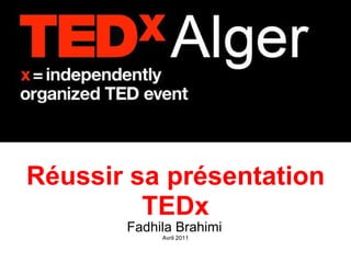 Réussir sa présentation TEDx Fadhila Brahimi   Avril 2011 