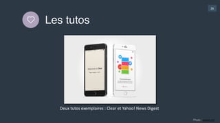 26
Les tutos
Photo : placeit.net
Deux  tutos  exemplaires  :  Clear  et  Yahoo!  News  Digest
 