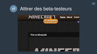 69
Organiser une beta
 