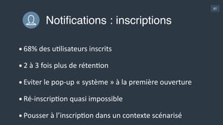 87
Faire s’inscrire
•UGliser  Facebook  connect  
•Montrer  une  parGe  du  service,  pour  prouver  qu’il  vaut  
une  inscripGon  
•Exemple  :  Zipcar  
 