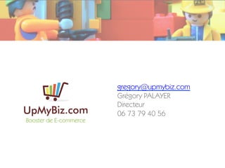 gregory@upmybiz.com
Grégory PALAYER
Directeur
06 73 79 40 56
 