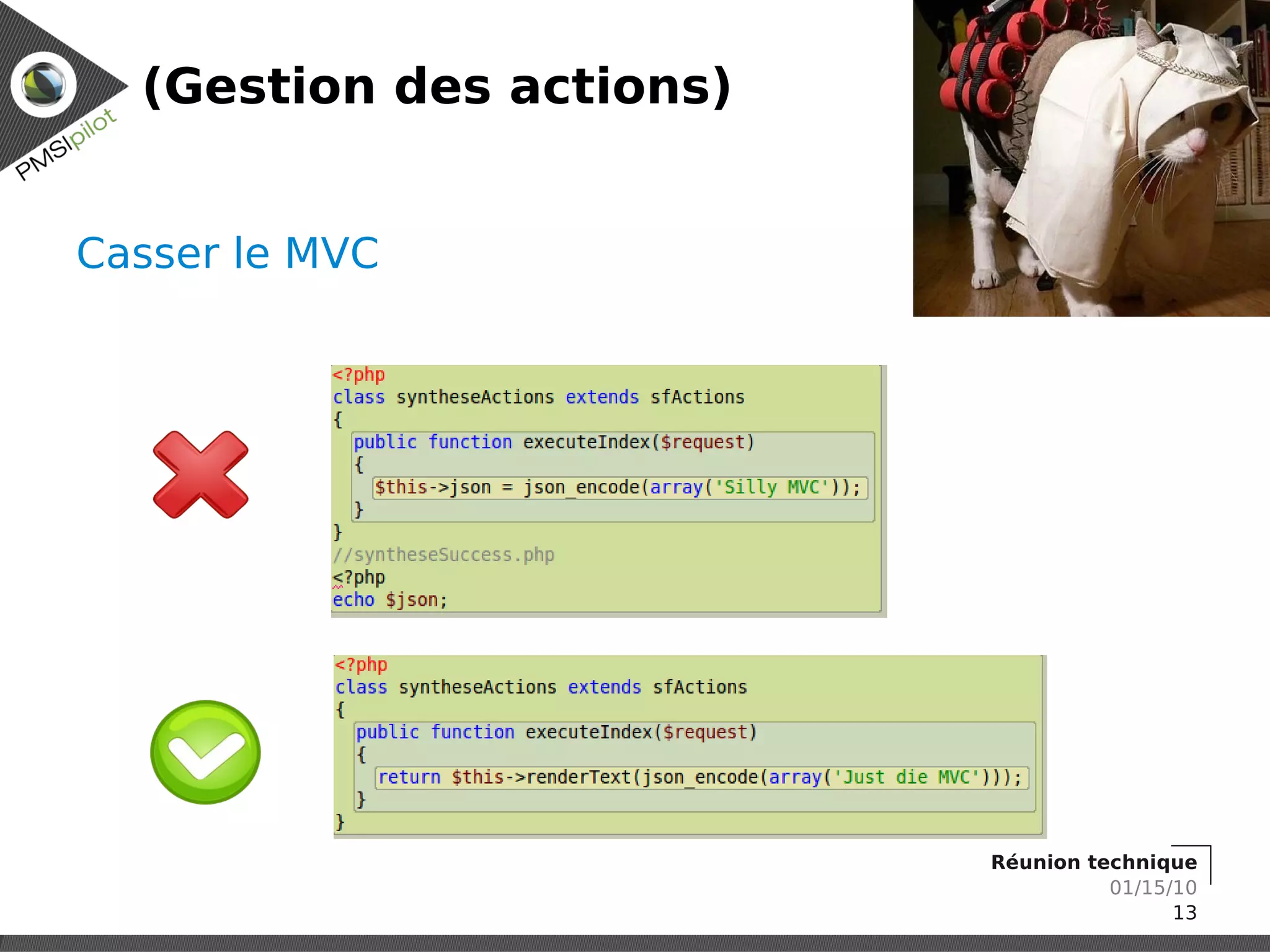 (Gestion des actions)


Casser le MVC




                          Réunion technique
                                    01/15/10
                                          13
 