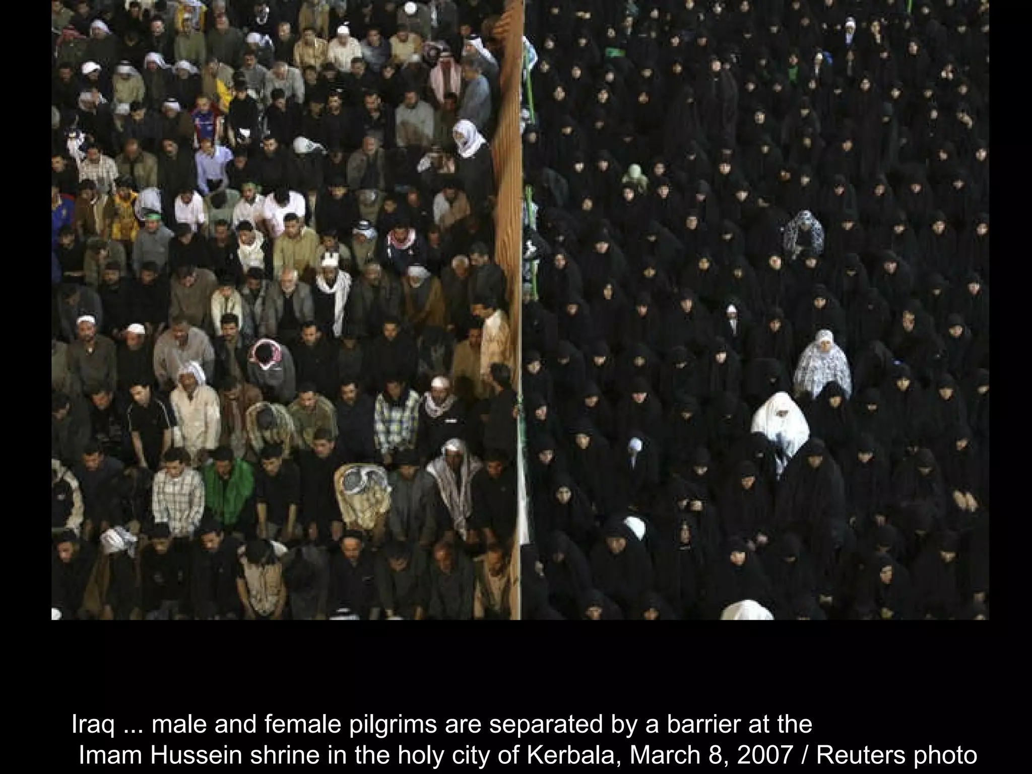 Iraq ... male and female pilgrims are separated by a barrier at the Imam Hussein shrine in the holy city of Kerbala, March 8, 2007 / Reuters photo  
