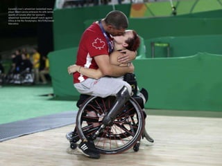 Canada's men's wheelchair basketball team
player Adam Lancia embraces his wife Jamey
Jewells of Canada after her women's
wheelchair basketball playoff match against
China at the Rio Paralympics. REUTERS/Ueslei
Marcelino
 