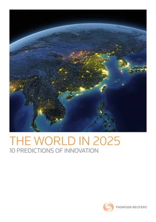 THE WORLD IN 2025
10 PREDICTIONS OF INNOVATION
 