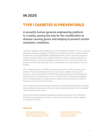 11
IN 2025
TYPE I DIABETES IS PREVENTABLE
A versatile human genome engineering platform
is a reality, paving the way for t...