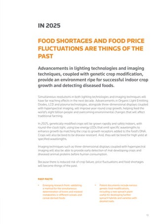 13
IN 2025
FOOD SHORTAGES AND FOOD PRICE
FLUCTUATIONS ARE THINGS OF THE
PAST
Advancements in lighting technologies and ima...