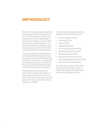 4
METHODOLOGY
The aim of this project was to identify 10
technologies of tomorrow that will be
in use in 2025 based on res...