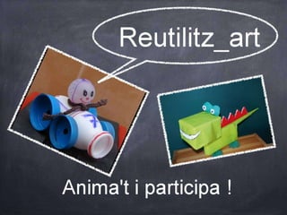 Reutilitz_art. No ho llencis, crea!