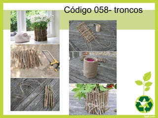 Código 058- troncos
 