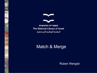 Match & Merge
Ruben Wengiel
 