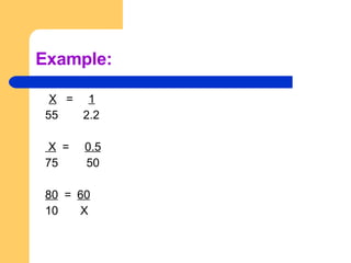 Example: X   =  1 55  2.2 X   =  0.5 75  50 80   =  60 10  X 