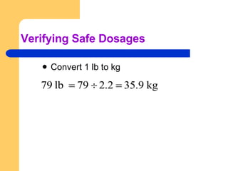 Verifying Safe Dosages Convert 1 lb to kg 