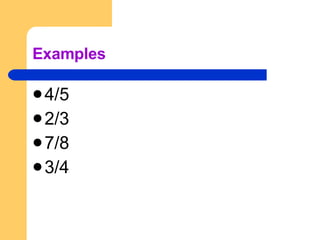 Examples 4/5 2/3 7/8 3/4 