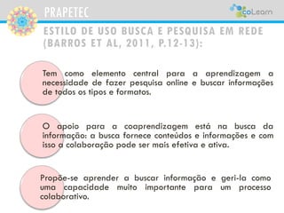 PRAPETEC 
ESTILO DE ESTRUTURAÇÃO E PLANEJAMENTO EM REDE (BARROS ET AL, 2011, P.12-13): 
Temcomoelementocentraldesenvolvera...