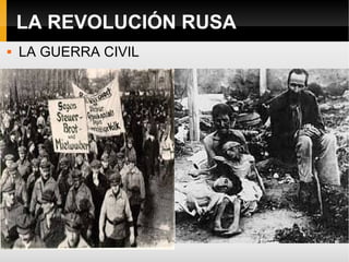 LA REVOLUCIÓN RUSA
 LA GUERRA CIVIL
 