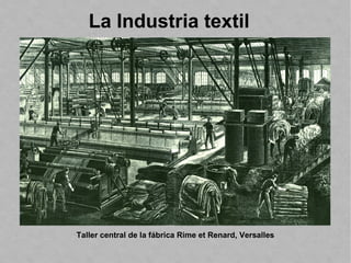 Taller central de la fábrica Rime et Renard, Versalles
La Industria textil
 