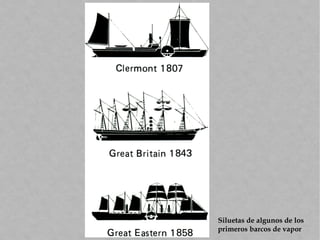 Siluetas de algunos de los
primeros barcos de vapor
 