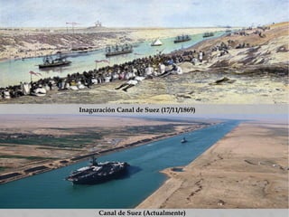 Canal de Suez (Actualmente)
Inaguración Canal de Suez (17/11/1869)
 