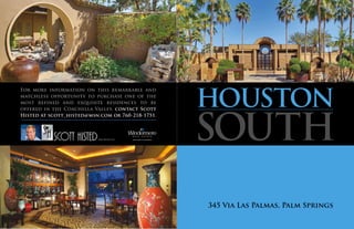 For more information on this remarkable and
matchless opportunity to purchase one of the
most refined and exquisite residences to be
offered in the Coachella Valley, contact Scott
Histed at scott_histed@msn.com or 760-218-1751.
345 Via Las Palmas, Palm Springs
BRE #01031722
 