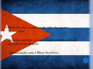 NOVO REGIME


   Melhoria das condições de vida dos menos
    favorecidos;

   Reforma agrária e o controle governamental sob
    as indústrias do país;

   Aproximação com o Bloco Soviético.
 