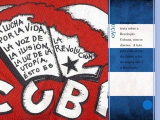 REVOLUÇÃO
            Charge que
            trata sobre a
            Revolução
            Cubana, com os
            dizeres: A luta
            pela vida, a voz
            da ilusão, a luz
            da utopia, isto é
            a Revolução.
 