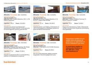Si desea más información llámenos al 901 888 050                                                             Revista Inmobiliaria Levante. Diciembre 2012




Alicante. Torrevieja. (Ref.: 014/0592).            Alicante. Torrevieja. (Ref.: 014/2294).             Alicante. Torrevieja. (Ref.: 015/1039).
Datos del inmueble.                                Datos del inmueble.                                 Datos del inmueble.
Tipo de inmueble: Piso.                            Tipo de inmueble: Piso.                             Tipo de inmueble: Piso.
Dirección: Avda. Gregorio Marañon, 9 Bl - 5, 3ºB   Dirección: Av. Doctor Gregorio Marañon nº 31        Dirección: C/ Helena, 2 Edificio Torremar VI,
Edificio Habaneras.                                Esc B 4º L Edificio Eden del Mar.                   Planta 3 Puerta H .La Mata.
Características.                                   Características.                                    Características.
Superficie: 108 m2 	    Precio: 135.000 €          Superficie: 121 m2 	    Precio: 100.000 €           Superficie: 76 m2 	   Precio: 75.000 €
Descripción.                                       Descripción.                                        Descripción.
Vivienda muy céntrica que dispone de 3             Vivienda exterior, con 2 baños y 3 dormitorios. A   Dispone de 2 dormitorios y 1 baño. Urbanización
dormitorios y 2 baños, exterior. A 100 metros de   100 m. de la playa de Los Náufragos, próximo al     cerrada, cercana al mar con piscina comunitaria y
la marina deportiva, piscina y pista de tenis.     puerto de Marina Internacional.                     zona ajardinada.




                                                                                                             Disponemos también de una
                                                                                                             amplia oferta de plazas de
                                                                                                             garaje para su adquisición de
Alicante. Torrevieja. (Ref.: 015/1042).            Alicante. Torrevieja. (Ref.: 014/1443).
                                                                                                             forma individual o por lotes.
Datos del inmueble.                                Datos del inmueble.
Tipo de inmueble: Chalet.                          Tipo de inmueble: Piso.
Dirección: Cl Manuel Vera Espinosa, Urb. Paraje    Dirección: Cl Mar Báltico, 25 4º A Edif. Rosamar.         Si usted desea ampliar la
Natural, Bloque 3 Adosado 12 La Torreta.
                                                   Características.
                                                                                                             información llámenos al
Características.                                   Superficie: 95 m2 	     Precio: 85.000 €                  901 888 050 o visite
Superficie: 71 m2 	     Precio: 75.000 €
                                                   Descripción.
                                                                                                             www.bankinter.es
Descripción.                                       Piso con cocina americana, galería, armarios
Adosado en parcela de 105 m2 con dos plantas y     empotrados. Cerca de la playa de los Locos.
solárium, en urbanización con piscina.




                                                                          Volver al índice
                                                                                                                                                       16
 