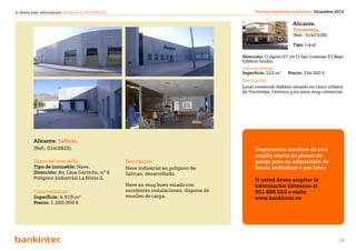 Si desea más información llámenos al 901 888 050                                                Revista Inmobiliaria Levante. Diciembre 2012


                                                                                                                   Alicante.
                                                                                                                   Torrevieja.
                                                                                                                   (Ref.: 014/1528).

                                                                                                                   Tipo: Local.

                                                                                          Dirección: Cl Apolo 67 c/v Cl San Lorenzo 57 Bajo
                                                                                          Edificio Sindin.
                                                                                          Características.
                                                                                          Superficie: 223 m2 	   Precio: 334.000 €
                                                                                          Descripción.
                                                                                          Local comercial diáfano situado en casco urbano
                                                                                          de Torrevieja. Céntrico y en zona muy comercial.




         Alicante. Salinas.
         (Ref.: 014/2823).                                                                      Disponemos también de una
                                                                                                amplia oferta de plazas de
         Datos del inmueble.                       Descripción.                                 garaje para su adquisición de
         Tipo de inmueble: Nave.                   Nave industrial en polígono de               forma individual o por lotes.
         Dirección: Av. Casa Garricho, nº 6        Salinas, desarrollado.
         Polígono Industrial La Noria II.                                                       Si usted desea ampliar la
                                                   Nave en muy buen estado con                  información llámenos al
         Características.                          excelentes instalaciones, dispone de         901 888 050 o visite
         Superficie: 4.919 m2                      muelles de carga.                            www.bankinter.es
         Precio: 1.260.000 €




                                                                      Volver al índice
                                                                                                                                         19
 
